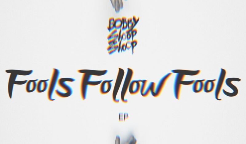 Bobby Shoop Shoop releases new EP “Fools follow Fools”