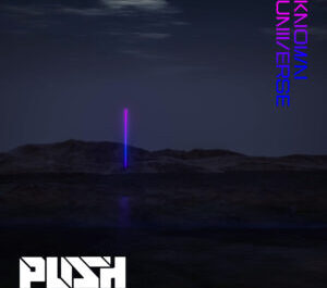 Push – the new artist album – Known Universe